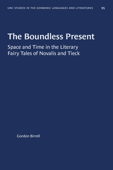 Paperback The Boundless Present: Space and Time in the Literary Fairy Tales of Novalis and Tieck Book