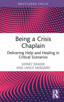 Hardcover Being a Crisis Chaplain: Delivering Help and Healing in Critical Scenarios Book