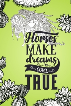 Horses make dreams come true: Notebook Journal For Men and Women