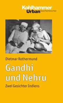 Gandhi Und Nehru: Zwei Gesichter Indiens