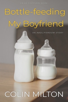 Paperback Bottle-feeding My Boyfriend: An ABDL/FemDom short story Book