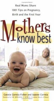 Paperback Mothers Know Best: Real Moms Share 1001 Tips on Pregancy, Birth, and the First Year Book