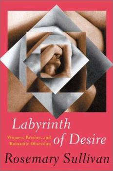 Paperback Labyrinth of Desire: Women, Passion, and Romantic Obsession Book