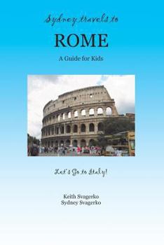 Paperback Sydney Travels to Rome: A Guide for Kids - Let's Go to Italy Series! Book