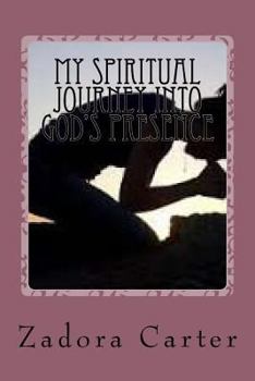 Paperback My Spiritual Journey into God's Presence: My Spiritual Journey into God's Presence Book