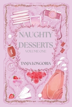 Hardcover Naughty Dessert Volume One: A collection of steamy, feel-good romances Book