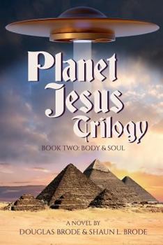 Paperback Planet Jesus Trilogy: Book Two: Body and Soul Book
