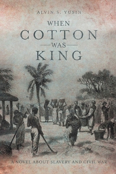 Paperback When Cotton Was King: A Novel About Slavery and Civil War Book