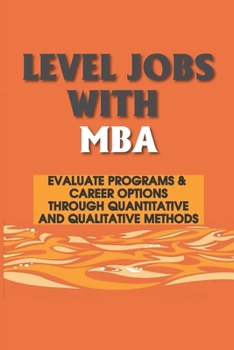 Paperback Level Jobs With MBA: Evaluate Programs & Career Options Through Quantitative And Qualitative Methods: Marketing Study Plan Book
