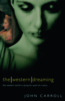 Paperback The Western Dreaming: The Western World is Dying for Want of a Story Book