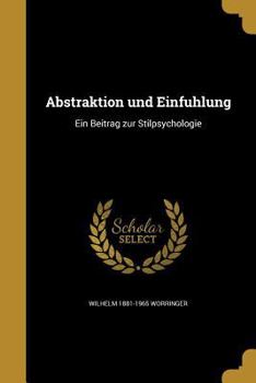 Paperback Abstraktion und Einfu&#776;hlung: Ein Beitrag zur Stilpsychologie [German] Book