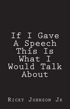 Paperback If I Gave A Speech This Is What I Would Talk About Book