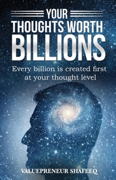 Paperback Your Thoughts Worth Billions: Every billion is created first at your thought level Book