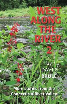 Paperback West Along the River 2: Stories from the Connecticut River Valley and Elsewhere Book