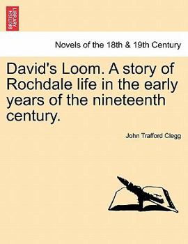 David's Loom: A Story of Rochdale's Life in the Early Years of the Nineteenth Century