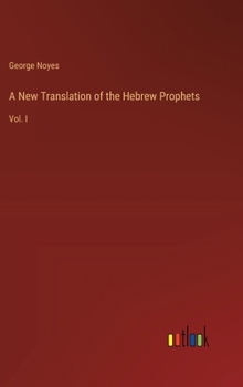 A New Translation of the Hebrew Prophets: Vol. I