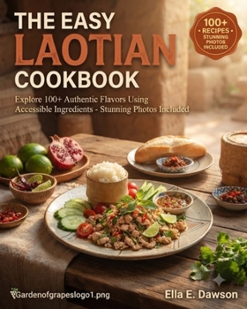 Paperback The Easy Laotian Cookbook: Explore 100+ Authentic Flavors Using Accessible Ingredients - Stunning Photos Included Book