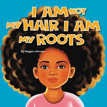 Paperback I am Not My Hair I am My Roots Book