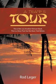 Paperback A Tramp's Tour: This Is Not Just Another Vietnam Book. This Is a Story That Has Been Told Before. Book