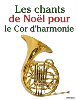 Les chants de Noël pour le Cor d'harmonie (Les Chants de Noël Pour Enfants)