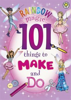 101 Things to Make and Do (Rainbow Magic) - Book  of the Rainbow Magic Activity books