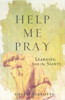 Paperback Help Me Pray: Learning from the Saints Book