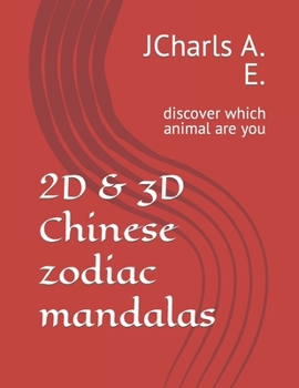 2D & 3D Chinese zodiac mandalas: discover which animal are you