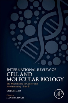 The Microbiome in Cancer and Autoimmunity - Part B (Volume 395) (International Review of Cell and Molecular Biology, Volume 395)