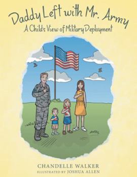 Paperback Daddy Left with Mr. Army: A Child's View of Military Deployment Book