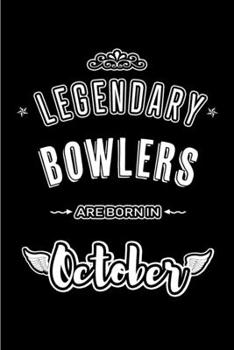 Paperback Legendary Bowlers are born in October: Blank Line Journal, Notebook or Diary is Perfect for the October Borns. Makes an Awesome Birthday Gift and an A Book