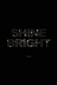 Shine Bright 2020: Weekly + Monthly Planner - Motivational Quote - 6x9 in - 2020 Calendar Organizer with Bonus Dotted Grid Pages + Inspirational Quotes + To-Do Lists