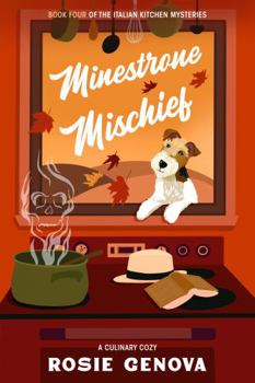 Minestrone Mischief: A Culinary Cozy - Book #4 of the An Italian Kitchen Mystery