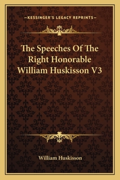 Paperback The Speeches Of The Right Honorable William Huskisson V3 Book