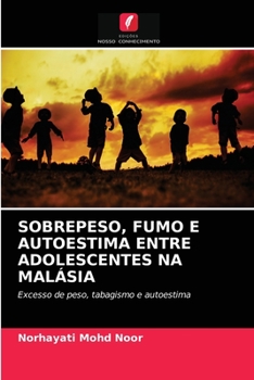 Paperback Sobrepeso, Fumo E Autoestima Entre Adolescentes Na Malásia [Portuguese] Book
