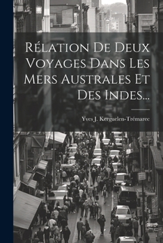 Paperback Rélation De Deux Voyages Dans Les Mers Australes Et Des Indes... [French] Book
