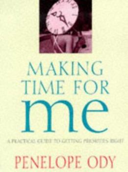 Paperback Making Time for Me: A Practical Guide to Getting Priorities Right Book