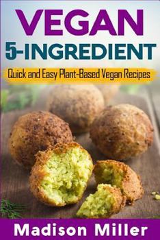Paperback Vegan 5-Ingredient ***Black & White Edition***: Quick and Easy Plant-Based Vegan Recipes Book