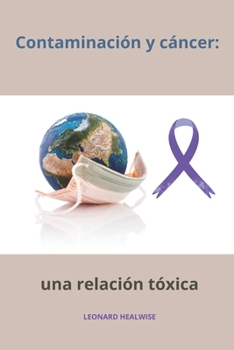 Paperback Contaminación y cáncer: una relación tóxica [Spanish] Book