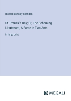 Paperback St. Patrick's Day; Or, The Scheming Lieutenant, A Farce in Two Acts: in large print Book