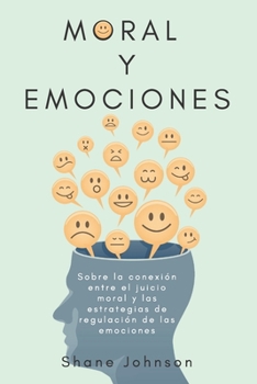 Paperback Moral y Emociones: Sobre la conexi?n entre el juicio moral y las estrategias de regulaci?n de las emociones [Spanish] Book