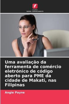Paperback Uma avaliação da ferramenta de comércio eletrónico de código aberto para PME da cidade de Makati, nas Filipinas [Portuguese] Book