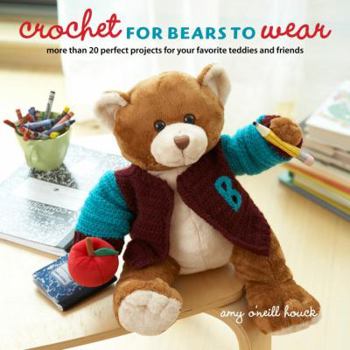 Paperback Crochet for Bears to Wear: More Than 20 Perfect Projects for Your Favorite Teddies and Friends Book