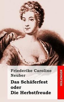 Paperback Das Schäferfest oder Die Herbstfreude: Ein deutsches Lustspiel in Versen [German] Book