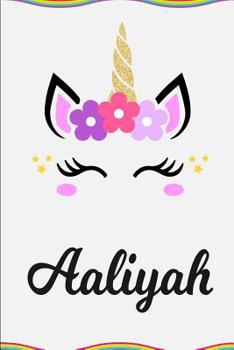 Paperback Aaliyah: Personalized Unicorn Journal Gift 6 X 9 Sized, 100 Pages Custom Unicorn Journal Personalized Notebook Custom Name Note Book