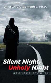 Paperback Silent Night, Unholy Night: Refugee Stories Book