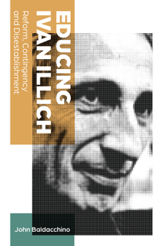 Hardcover Educing Ivan Illich: Reform, Contingency and Disestablishment Book