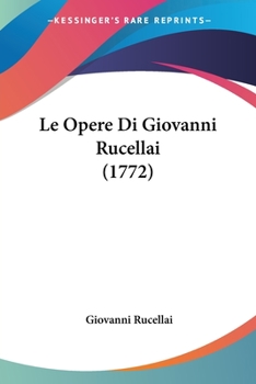 Paperback Le Opere Di Giovanni Rucellai (1772) [Italian] Book