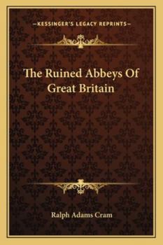 Paperback The Ruined Abbeys Of Great Britain Book