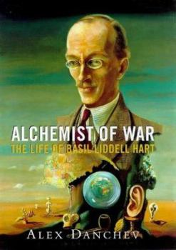 Hardcover Alchemist of War: The Life of Basil Liddell Hart Book