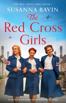 The Red Cross Girls: An emotional and unputdownable WW2 historical saga